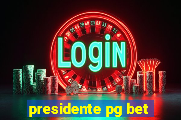 presidente pg bet